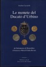 CAVICCHI A. – Le monete del Ducato d’Urbino da Guidoantonio di Montefeltro a Francesco Maria II Della Rovere. Sant Angelo in Vado, 2001. Pp. 149, tavv...