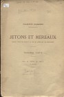 BOURGEY E. – Paris, 21 – Novembre, 1929. Collection Feuardent. Jeton et Mereaux. Troisieme partie. Pp. 24, nn.2363 – 2804, tavv. 17 – 18. Ril. ed. buo...