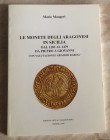 Maugeri, M. - Le monete degli Aragonesi in Sicilia dal 1282 al 1479 da Pietro a Giovanni. Termoli, 1995. pp. 102, ill. nel testo. ril. editoriale, buo...