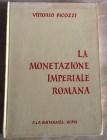 Picozzi V., La Monetazione Imperiale Romana. Sistemi monetari - Zecche - Tavole cronologiche, genealogiche, iconografiche. P.&P. Santamaria, Roma 1966...