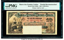 Brazil Banco dos Estados Unidos do Brazil 10 Mil Reis 1890 Pick S602a "Partial Reconstruction" PMG Holdered. 

HID09801242017

© 2020 Heritage Auction...