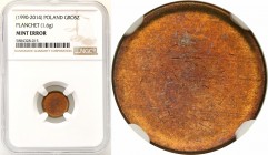 Mint Errors of PRL and III RP
POLSKA / POLAND / POLEN / MINT ERROR / DESTRUKT

III RP. Grosz (1990-2014) NGC MINT ERROR 

Egzemplarz monety w któ...