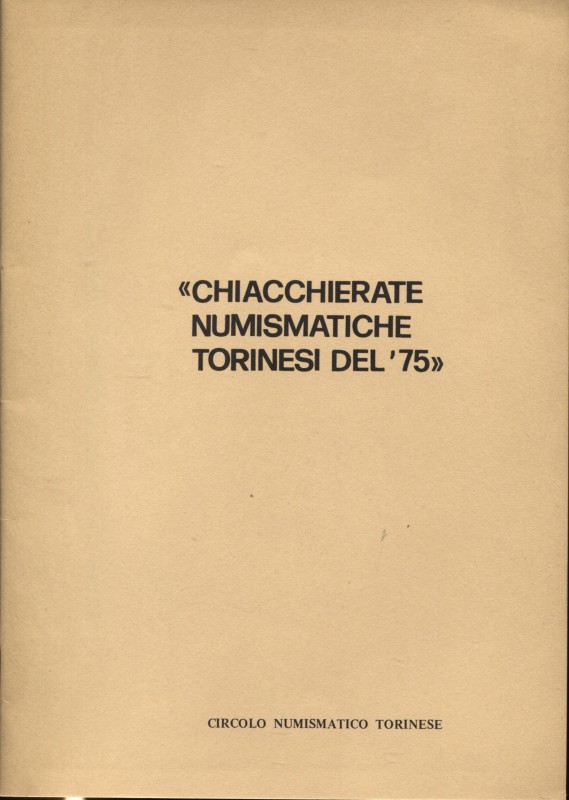 A.A.V.V. - Chiacchierate numismatiche torinesi del 75. Torino 1975. Pp. 43, ill....