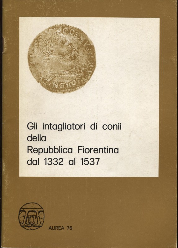 A.A.V.V. - Gli intagliatori di conii della Repubblica Fiorentina dal 1332 al 153...