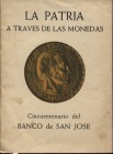 A.A.V.V. - La Patria a traves de las monedas. Cincuentenario del Banco de San Jose. San Jose 1959. Pp. 41, ill. nel testo. Ril. ed. Buono stato.
