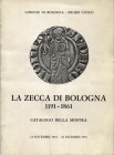 A.A.V.V. - La zecca di Bologna 1191–1861. Cat. Mostra. Bologna, 1978. Pp. 71, tavv. 20. Ril. ed. buono stato.