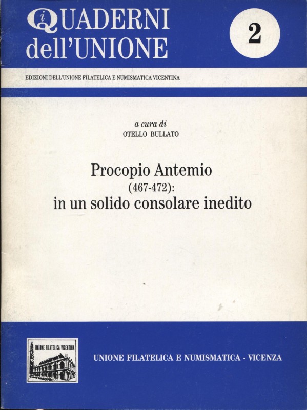 A.A.V.V. – Quaderni dell’unione 2. Bullato O. Procopio Antemio 467 – 472: in un ...