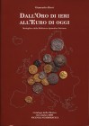 ALTERI G. - Dall’Oro di ieri all’Euro di oggi. Roma, 2000. Pp. 100, tavv. e ill. a colori e b/n nel testo. ril. ed. buono stato.