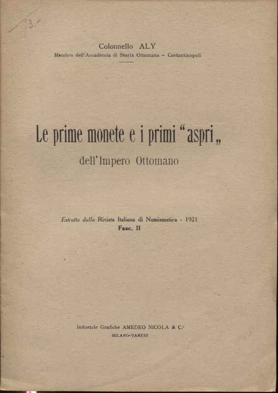 ALY COL. – Le prime monete e i primi “ Aspri” dell’Impero Ottomano. Milano, 1921...