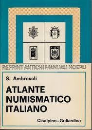 AMBROSOLI S. – Atlante numismatico italiano. Milano, 1979. pp.428, molte ill. ne...