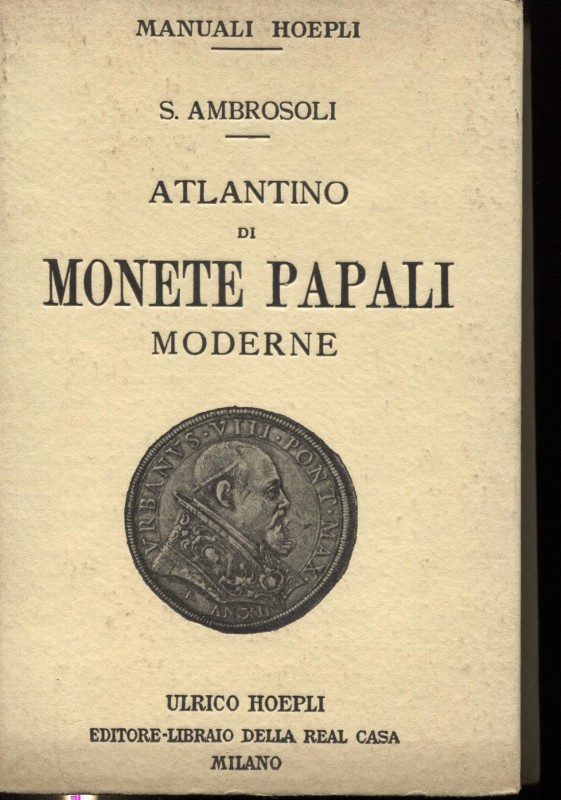 AMBROSOLI S. - Atlantino di monete papali moderne. Milano, 1905. Pp. 131 + 29, c...