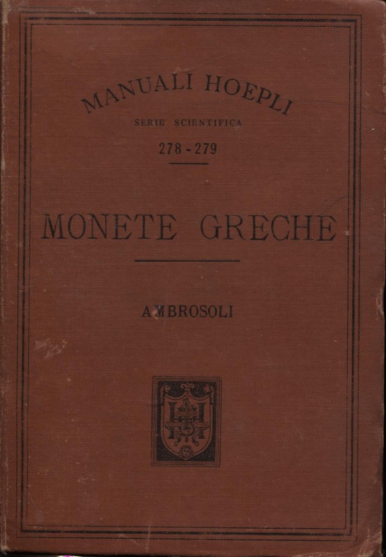 AMBROSOLI S. - Monete greche. Milano, 1899. Pp. 286 + 64, con 200 ill nel testo ...