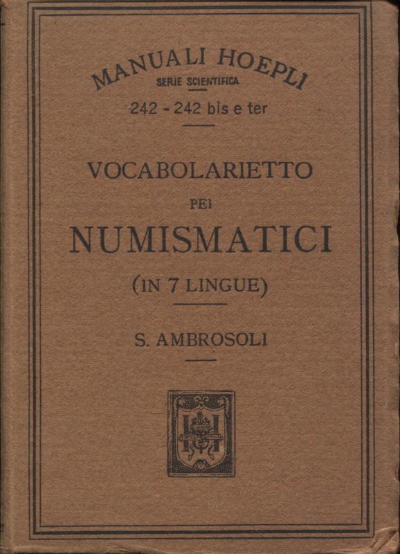 AMBROSOLI S. - Vocabolarietto pei numismatici in 7 lingue. Milano, 1897. Pp. vii...