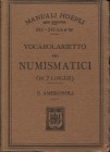 AMBROSOLI S. - Vocabolarietto pei numismatici in 7 lingue. Milano, 1897. Pp. vii - 134 + 64. Ril. ed. buono stato.