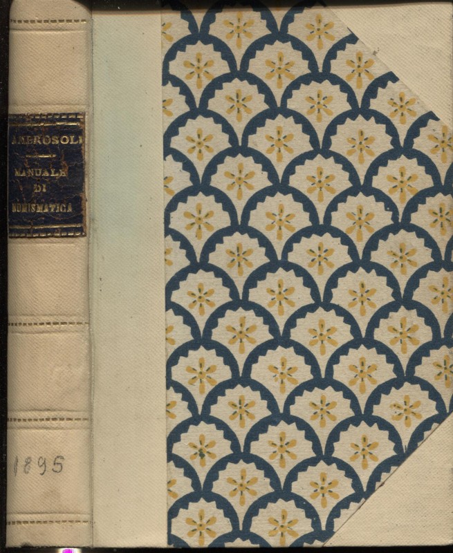 AMBROSOLI S. Manuale di numismatica. Milano, 1895. Pp. xv – 250, tavv. 4 + 120 i...