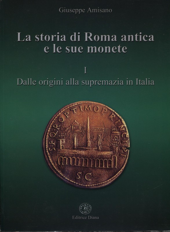 AMISANO G. - La storia di Roma antica e le sue monete. I Dalle origini alla supr...