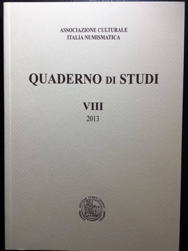 Associazione Culturale Italia Numismatica. Quaderno di studi VIII Editrice Diana...