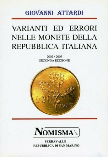 ATTARDI G. – Varianti ed errori nelle monete della Repubblica Italiana. Seconda ...