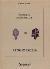 BELLESIA L. - Ricerche su zecche emiliane III Reggio Emilia. Serravalle, 1998. Pp. 350, tavv. e ill. nel testo. ril. ed. buono stato, importante lavor...