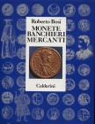BOSI R. - Monete – Banchieri – Mercanti. Bologna, 1992. Pp. x - 349, ill. nel testo b/n e colori. ril. ed. ottimo stato.