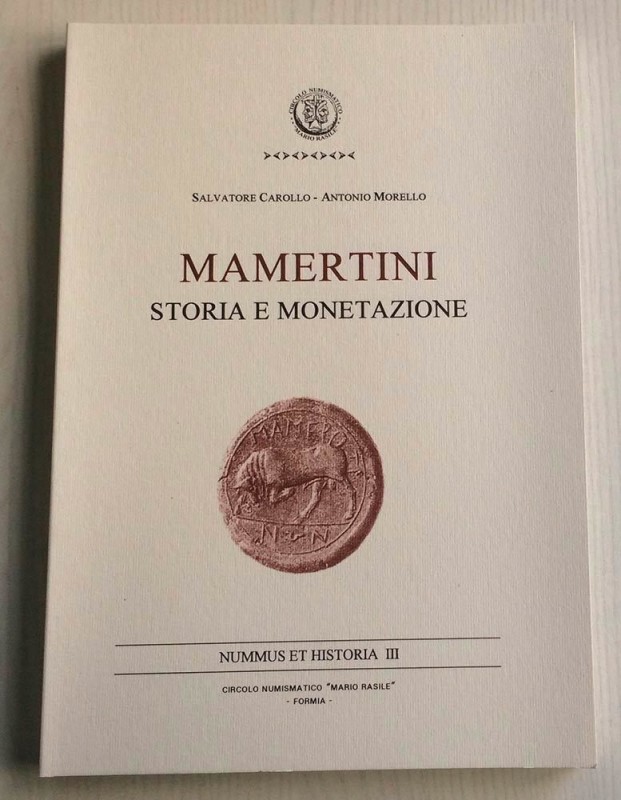 CAROLLO S. - MORELLO A. - Mamertini. Storia e Monetazione. Nummus et Historia II...