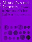 CARSON R. A. G. - Mints, Dies and Currency. Essays in Memory of Albert Baldwin. London, 1971. Tela ed. con sovraccoperta, pp. 333, tavv. 23 b/n. Nuovo...