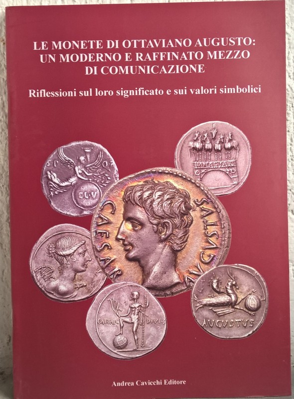CATALLI F. – CAVICCHI A. – Le monete di Ottaviano Augusto: un moderno e raffinat...