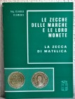 CLEMENTI G. - Le zecche delle Marche e le loro monete. La zecca di Matelica. San Severino, 1977. pp. 39, ill.