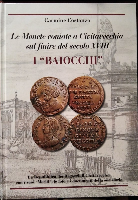 COSTANZO C. – Le monete coniate a Civitavecchia sul finire del secolo XVIII. I ”...
