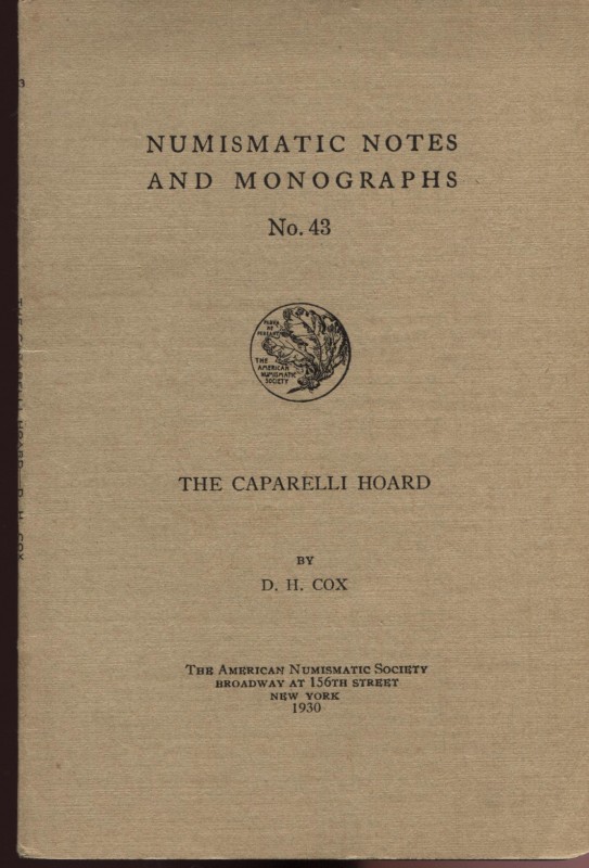 COX D. H. – The Caparelli hoard. N.N.A.M 43. New York, 1930. Ril. ed, Importante...