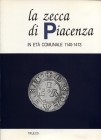 CROCICCHIO G – FUSCONI G. – MARCHI M. - La zecca di Piacenza in eta comunale 1140 – 1413. Piacenza, 1992. Pp. 46, ill. nel testo. ril. ed. con carta v...