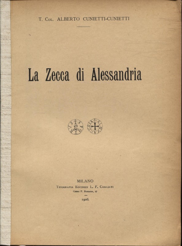 CUNIETTI – CUNIETTI A. – La zecca di Alessandria. Milano, 1908. Pp. 18, ill. nel...