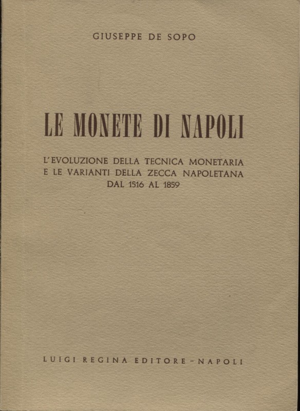 DE SOPO G. - Le monete di Napoli. L’evoluzione della tecnica monetaria e le vari...