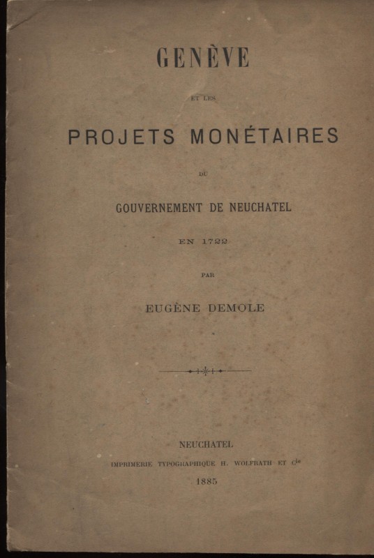 DEMOLE E. – Geneve et les projet monetaires du Governement de Neuchatel en 1722....