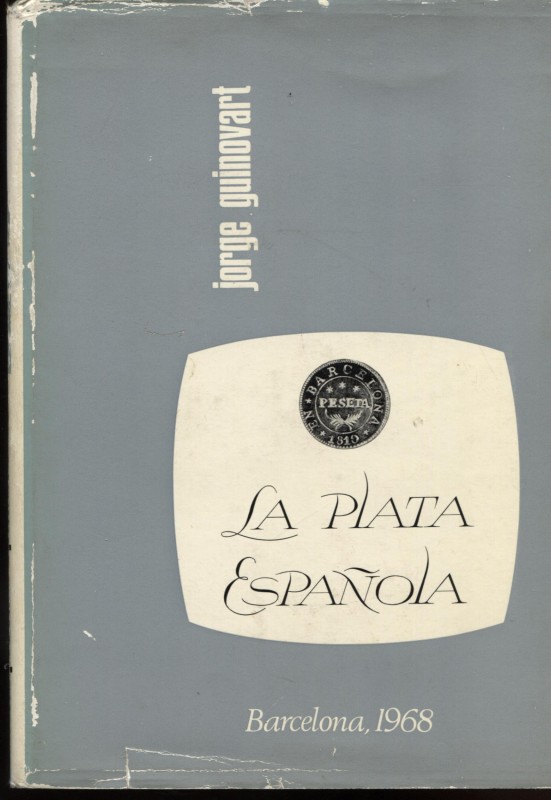 GUINOVART J. - La plata espanola. acunaciones a partir de Fernando VI. Barcelona...