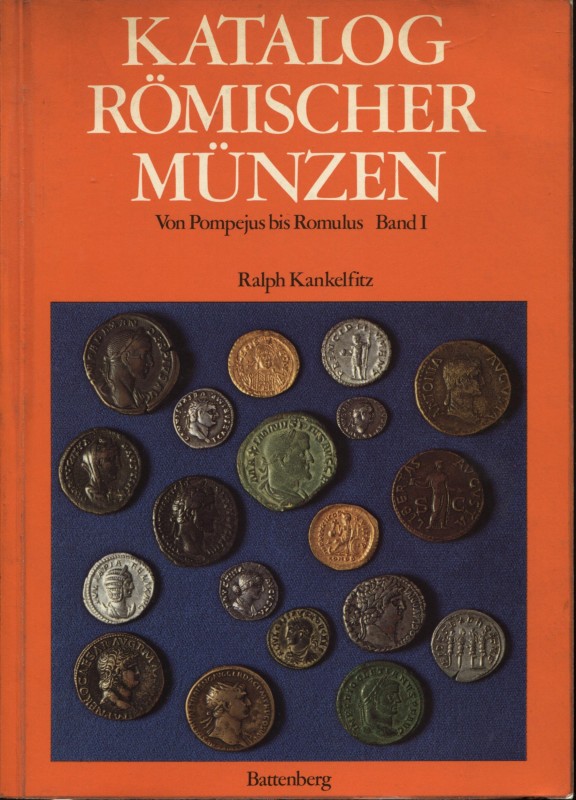 KANKELFITZ R. - Katalog romischer munzen. Von Pompejus bis Romulus. Band I. Munc...