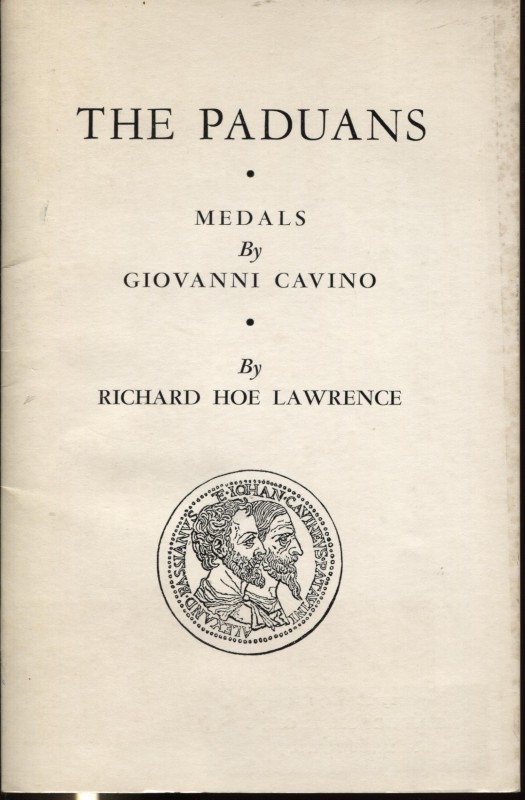 LAWRENCE R. H. - The Paduans. Medals by Giovanni Cavino. Chicago, 1967. Pp. 31, ...