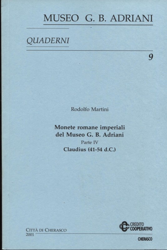 MARTINI R. - Monete romane imperiali del Museo G. B. Adriani. Parte IV. Claudius...