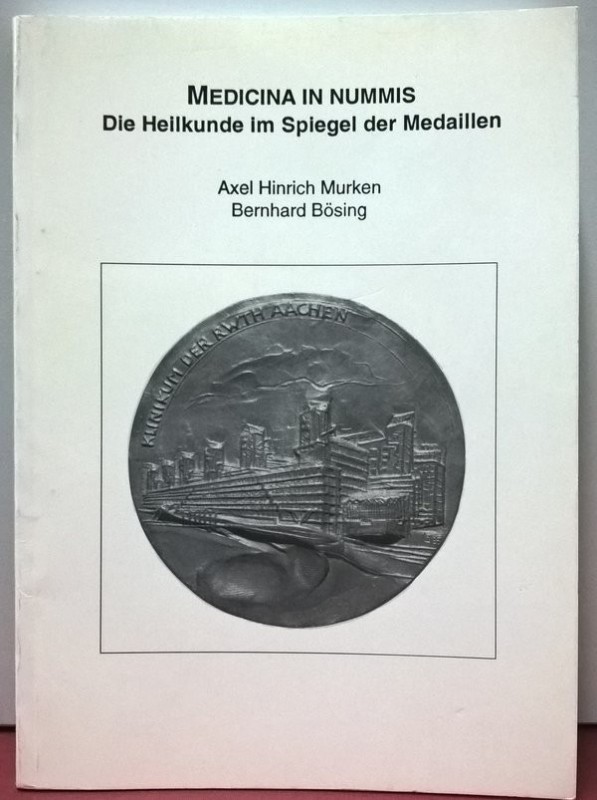 MURKEW A. H. – BOSING B. – Medicina in nummis die heilkunde im spiegel der medai...