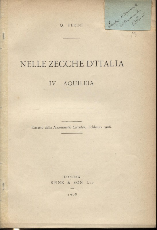 PERINI Q. - Nelle zecche d’Italia IV Aquileia. Londra, 1908. Pp. 5, ill. nel tes...