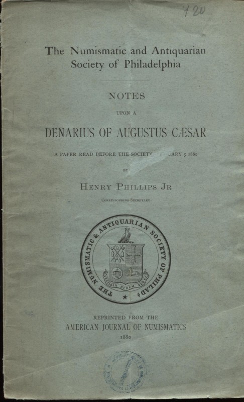 PHILLIPS H. jr. – Notes upon a denarius of Augustus Caesar. Philadelphia, 1880. ...