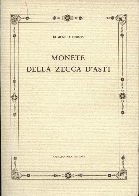 PROMIS D. – Monete della zecca d’Asti. Bologna, 1978. Pp. 46, tavv. 7. Til. Ed. ...