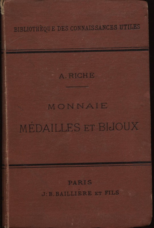 RICHE A. - Monnaies, medailles et bijoux. Paris, 1889. Pp. 393, ill. nel testo. ...