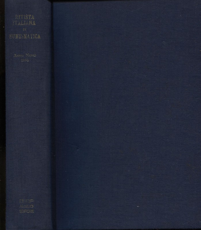 Rivista italiana di numismatica. Milano, 1896. Ristampa Aldo Ausilio, Padova. Pp...