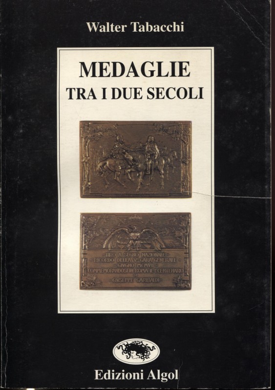 TABACCHI W. - Medaglie tra i due secoli. Modena, 1992. Pp. 133, ill. nel testo. ...