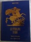 TEVERE E. - Le Sterline D'oro “Sterline” di Tutto il Mondo, 44 Paesi – 196 Tipi Diversi Descritti. Tevere Editore 2006. Brossura ed. pp.87, ill. a col...