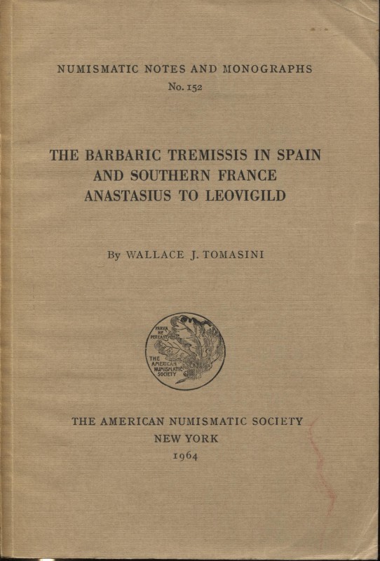 TOMASINI J. W. – The barbaric tremissis in Spain and southern France Anastasius ...