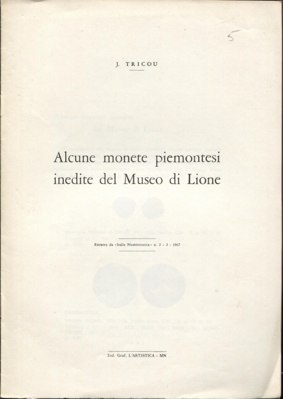 TRICOU J. - Alcune monete piemontesi inedite del Museo di Lione. Mantova, 1967. ...