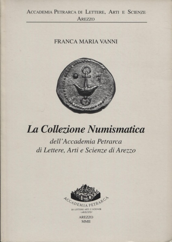 VANNI F. M. – La collezione numismatica dell’Accademia Petrarca di lettere, Arti...