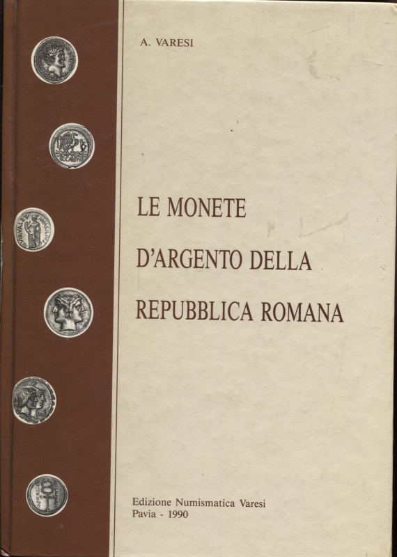 VARESI A. - Le monete della Repubblica Romana. Pavia, 1990. Pp. 145 + 17, con 93...